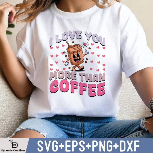 I LOVE YOU MORE COFFEE