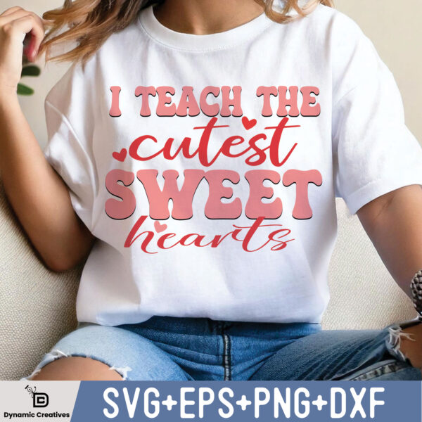 I TEACH THE CUTEST SWEET HEARTS