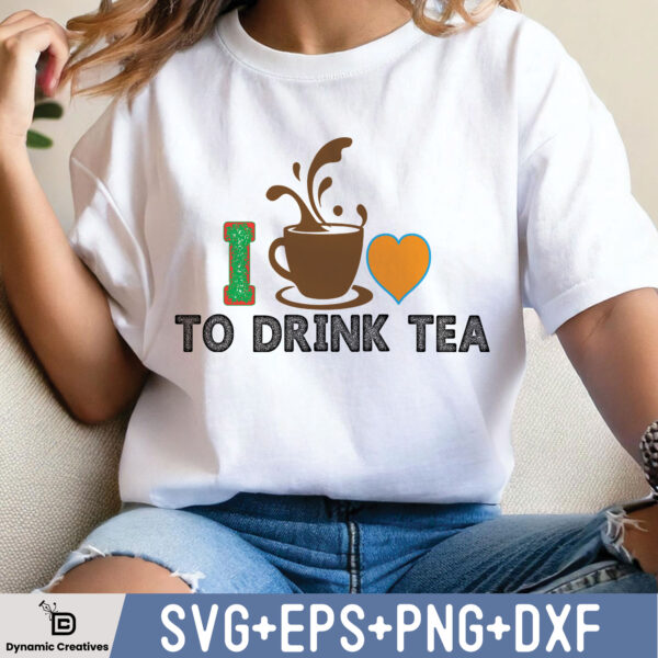 I LOVE TO DRINK TEA