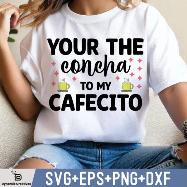 YOUR THE CONCHA TO MY CAFECITO