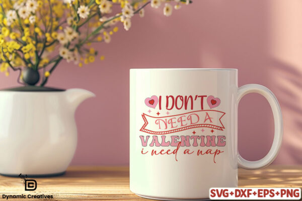 I DONT NEED A VALENTINE I NEED A NAP