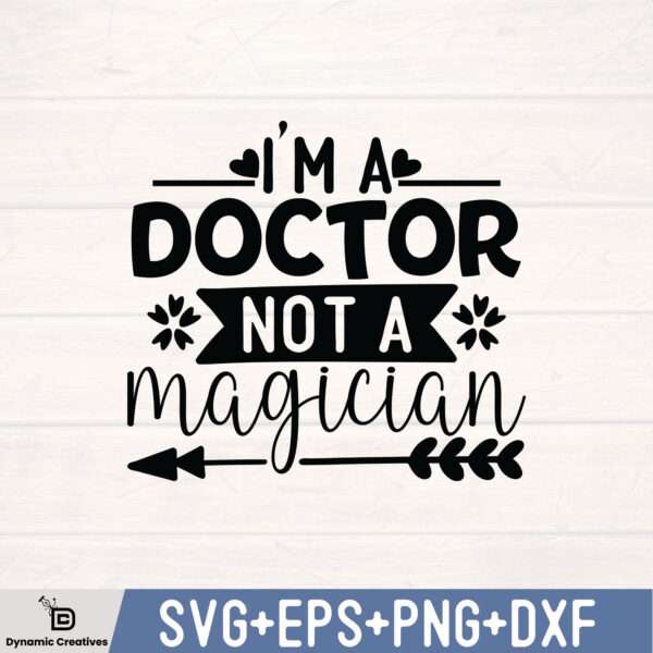 I'M A DOCTOR NOT A MAGICIAN