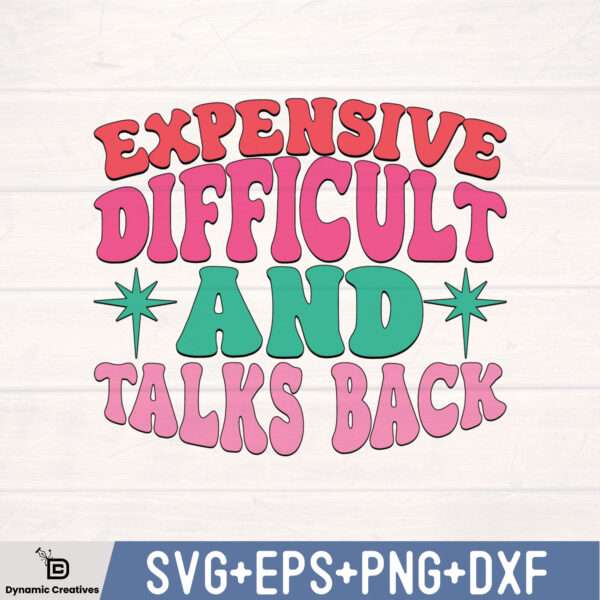 EXPENSIVE DIFFICULT AND TALKS BACK