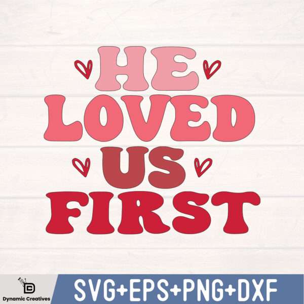 HE LOVED US FIRST