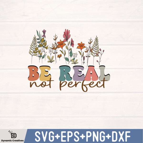 BE REAL NOT PERFECT