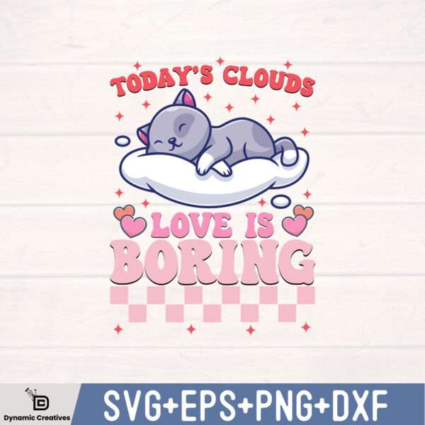 TODAY’S CLOUDS LOVE IS BORING