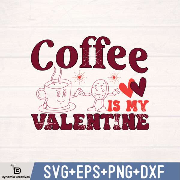 COFFEE IS MY VALENTINE