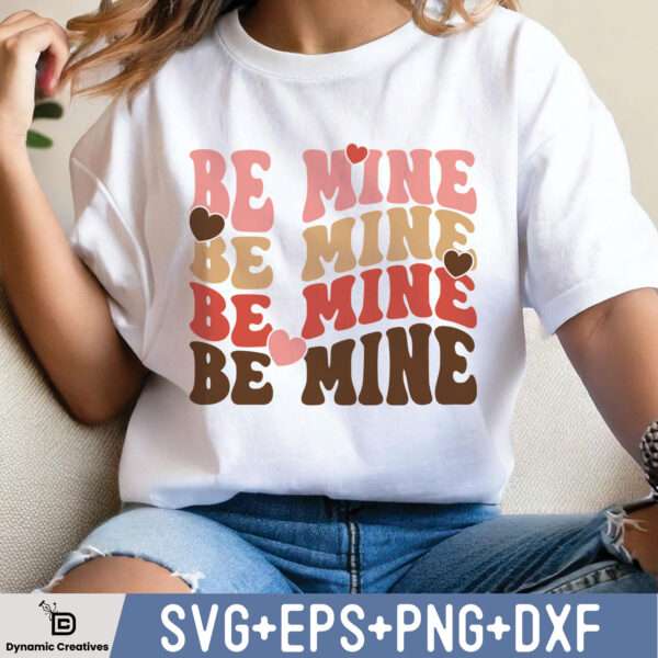BE MINE BE MINE BE MINE