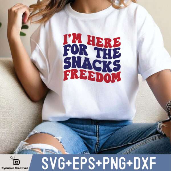 I M HERE FOR THE SNACKS FREEDOM