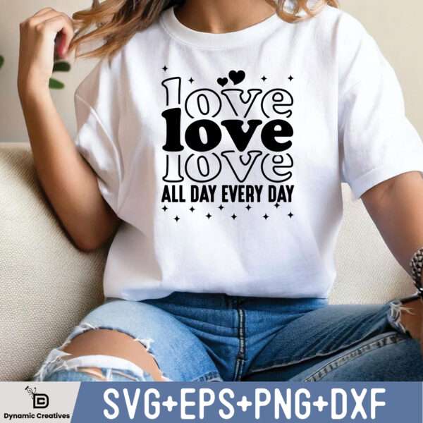 LOVE ALL DAY EVERY DAY