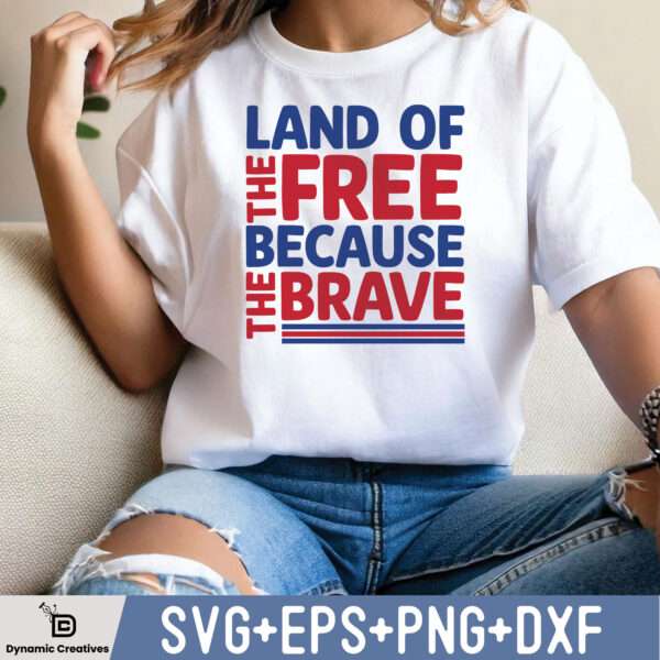 LAND OF THE FREE BECAUSE THE BRAVE