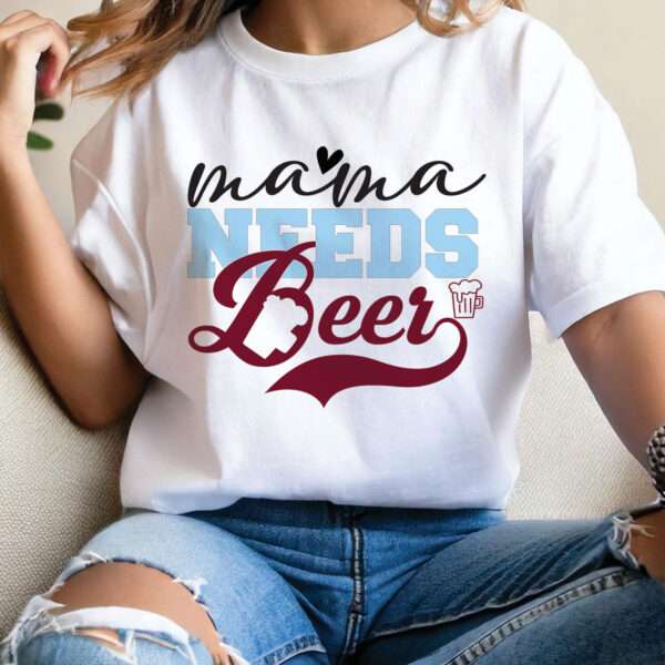 MAMA NEEDS BEER