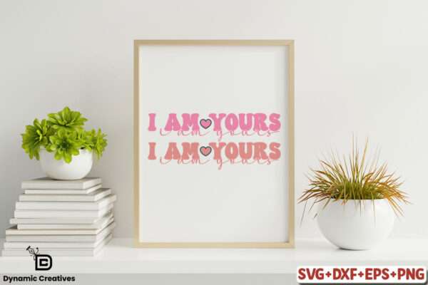 I am yours
