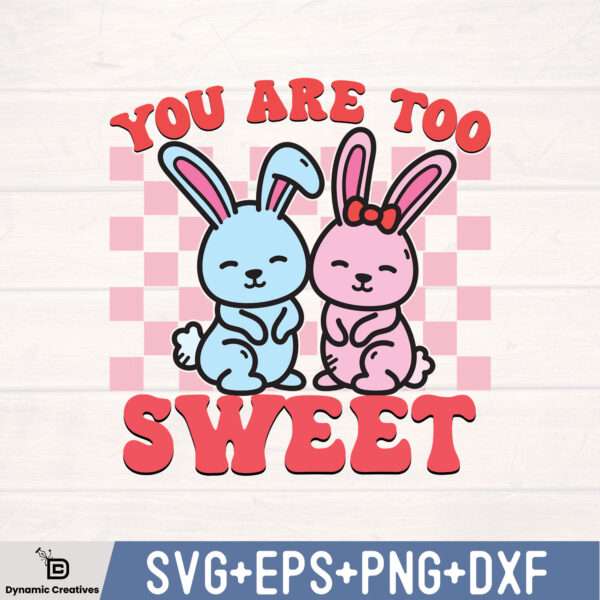 You Are Too Sweet