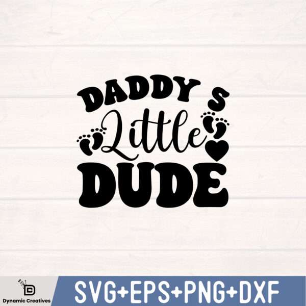 DADDY S LITTLE DUDE