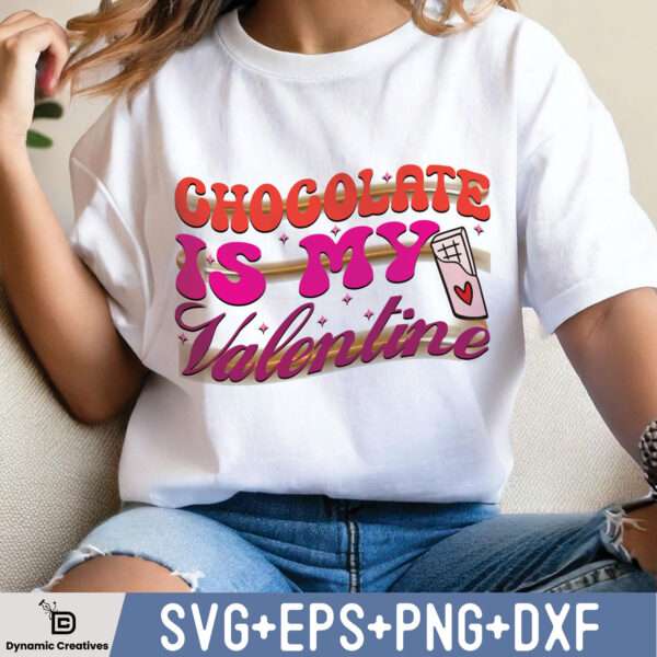 CHOCOLATE IS MY VALENTINE