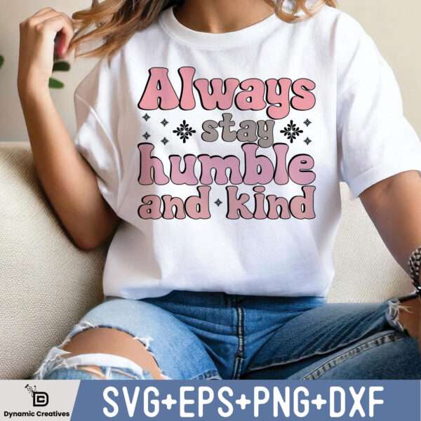 ALWAYS STAY HUMBLE AND KIND