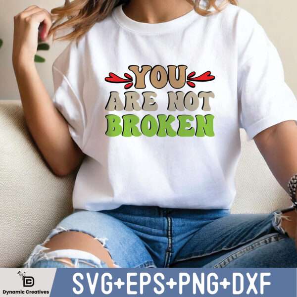 YOU ARE NOT BROKEN