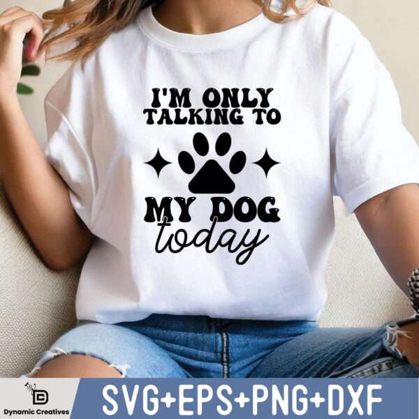 I'M TALKING TO MY DOG TODAY
